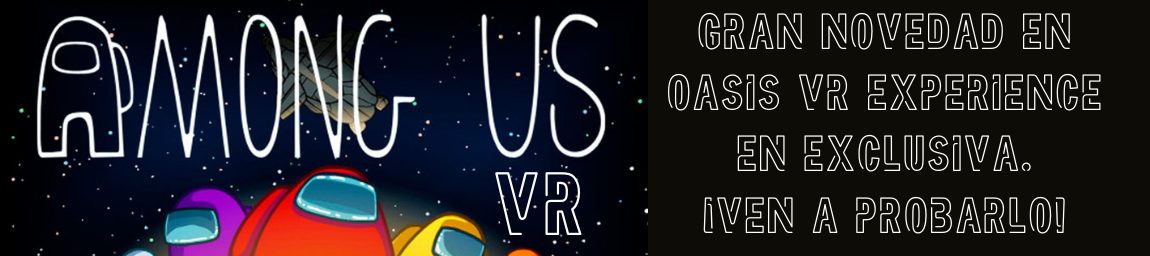 Among US VR ven a probarlo. Realidad virtual en Madrid
